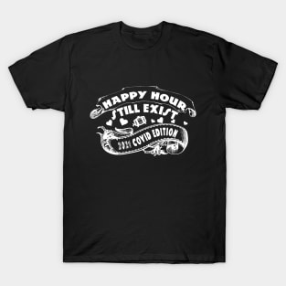 happy hour still exist by chakibium T-Shirt